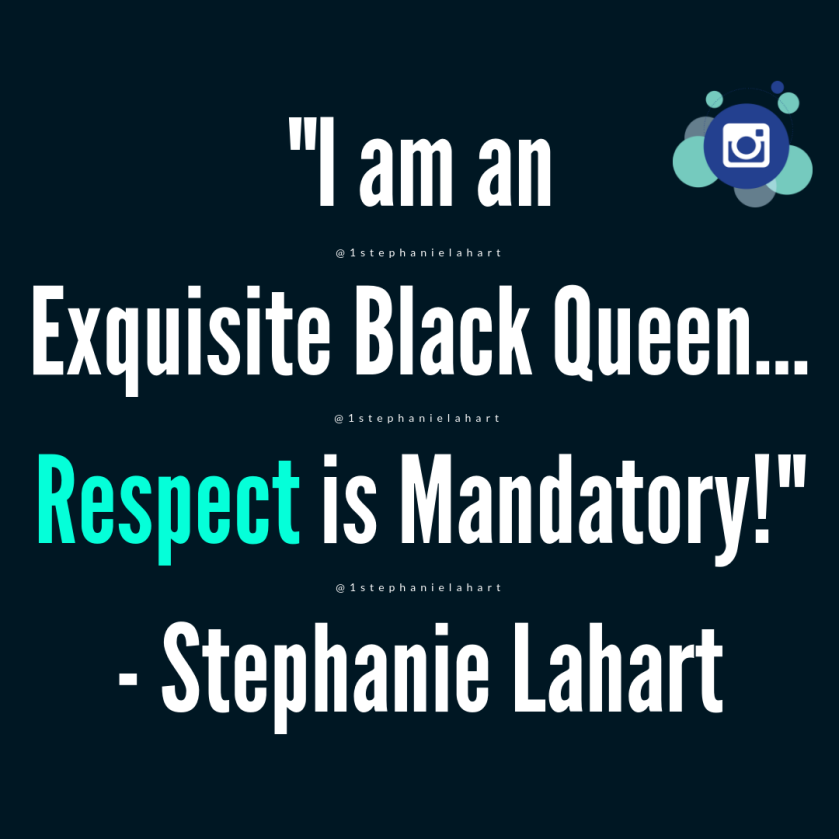 Exquisite Black Queen Respect is Mandatory Quotes, Stephanie Lahart,